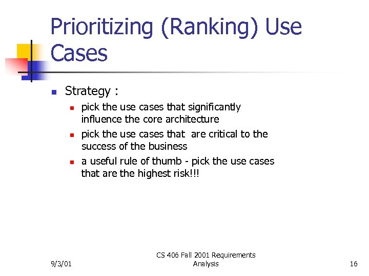 Prioritizing (Ranking) Use Cases n Strategy : n n n 9/3/01 pick the use