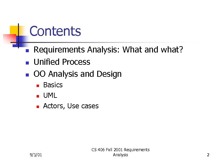 Contents n n n Requirements Analysis: What and what? Unified Process OO Analysis and