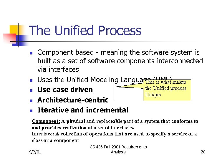 The Unified Process n n n Component based - meaning the software system is