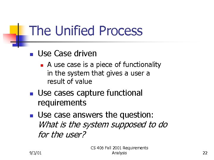 The Unified Process n Use Case driven n A use case is a piece