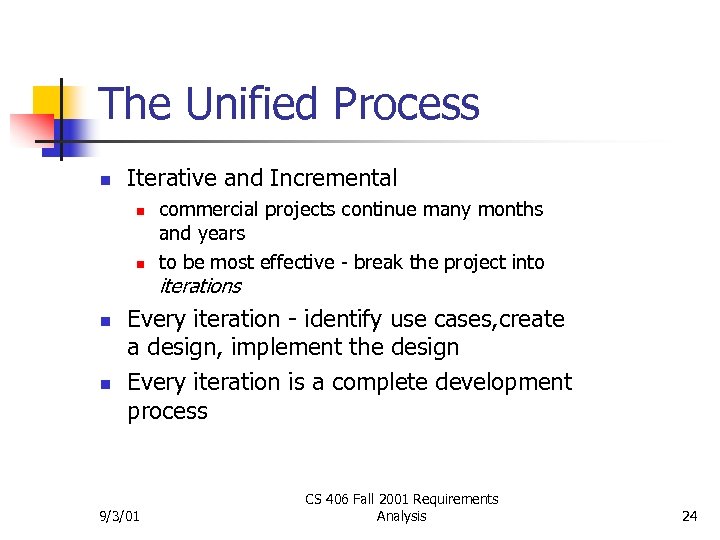 The Unified Process n Iterative and Incremental n n commercial projects continue many months