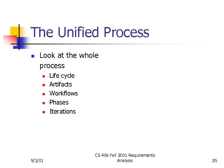 The Unified Process n Look at the whole process n n n 9/3/01 Life