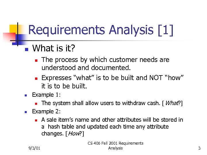 Requirements Analysis [1] n What is it? n n The process by which customer