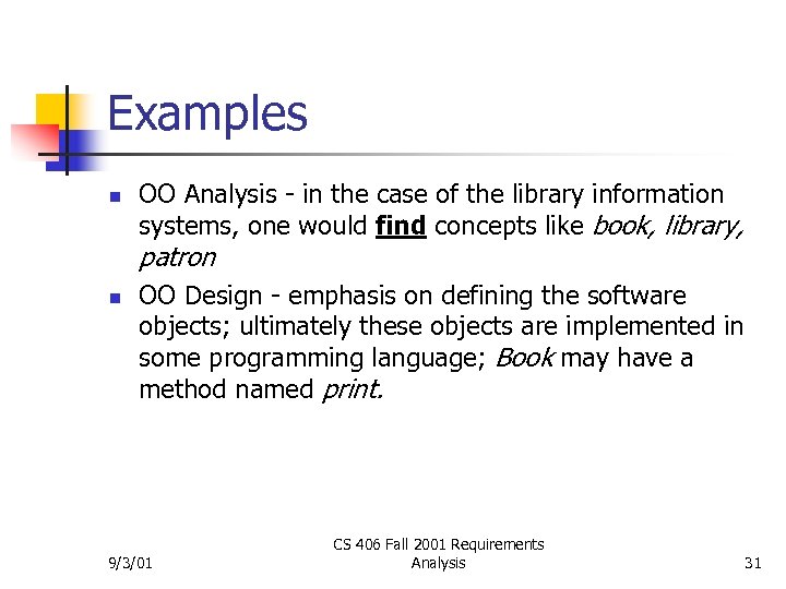 Examples n OO Analysis - in the case of the library information systems, one