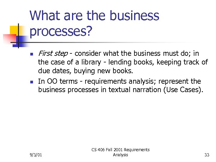 What are the business processes? n n First step - consider what the business