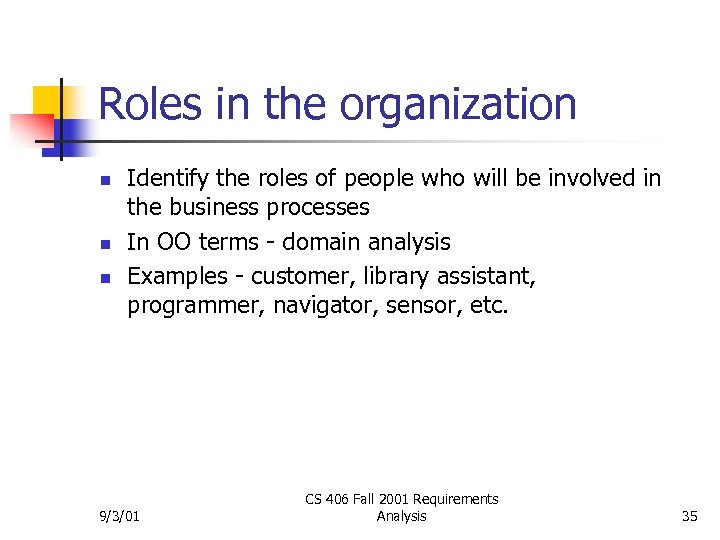 Roles in the organization n Identify the roles of people who will be involved
