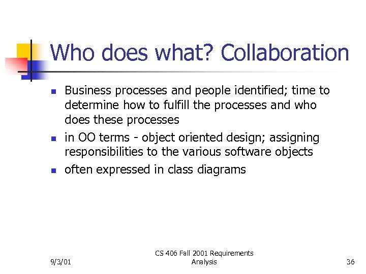 Who does what? Collaboration n Business processes and people identified; time to determine how