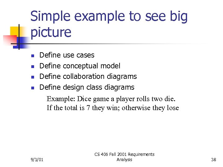 Simple example to see big picture n n Define use cases conceptual model collaboration