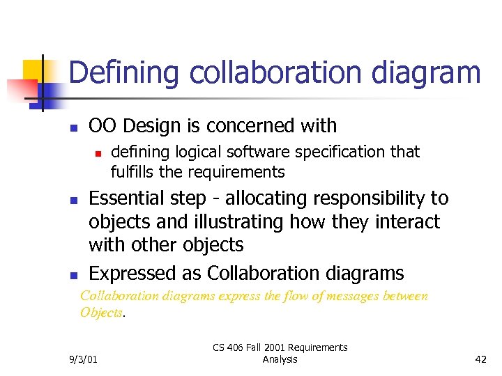 Defining collaboration diagram n OO Design is concerned with n n n defining logical