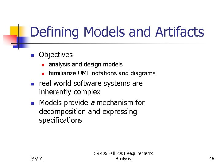 Defining Models and Artifacts n Objectives n n analysis and design models familiarize UML