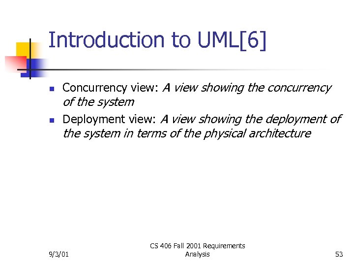Introduction to UML[6] n Concurrency view: A view showing the concurrency of the system