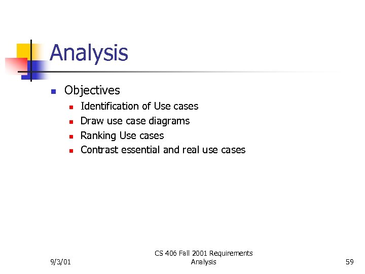 Analysis n Objectives n n 9/3/01 Identification of Use cases Draw use case diagrams