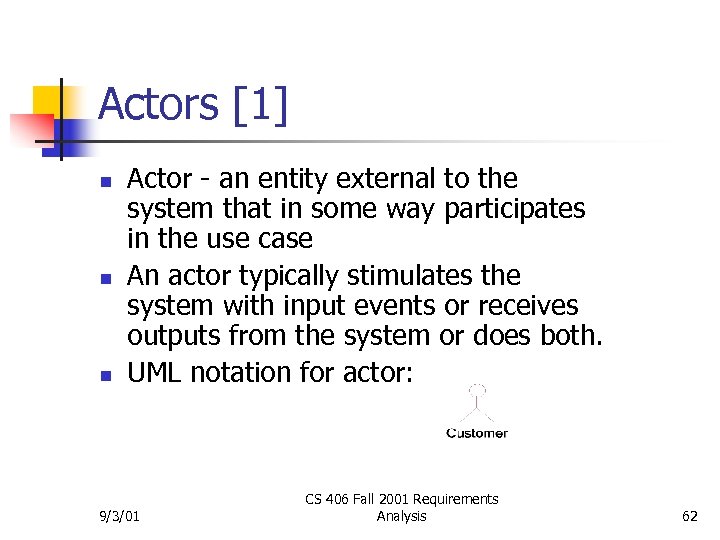 Actors [1] n n n Actor - an entity external to the system that