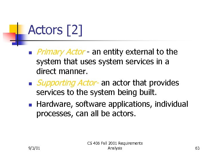 Actors [2] n n n Primary Actor - an entity external to the system