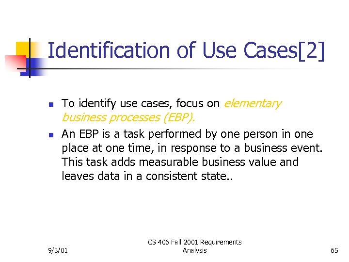 Identification of Use Cases[2] n To identify use cases, focus on elementary business processes