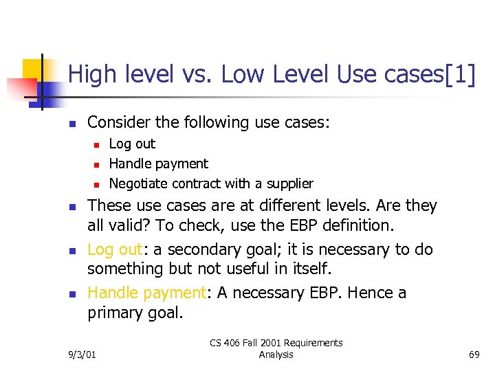 High level vs. Low Level Use cases[1] n Consider the following use cases: n