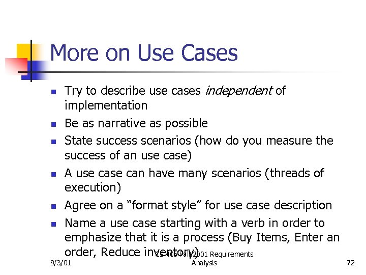 More on Use Cases n n n Try to describe use cases independent of