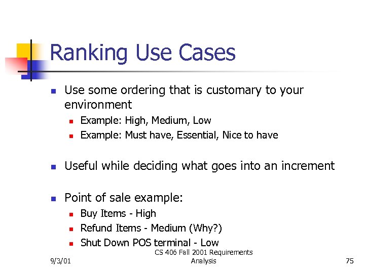Ranking Use Cases n Use some ordering that is customary to your environment n