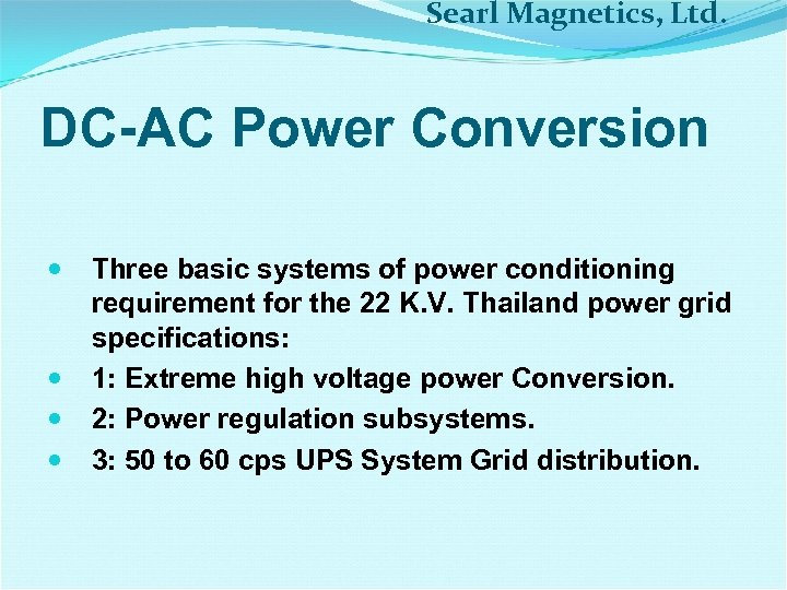 Searl Magnetics, Ltd. DC-AC Power Conversion Three basic systems of power conditioning requirement for