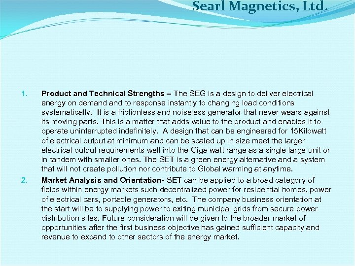 Searl Magnetics, Ltd. 1. 2. Product and Technical Strengths – The SEG is a