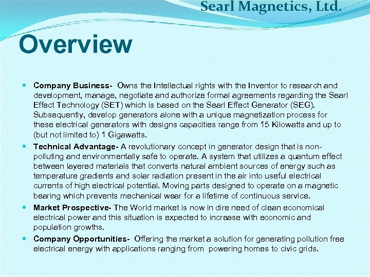 Searl Magnetics, Ltd. Overview Company Business- Owns the Intellectual rights with the Inventor to