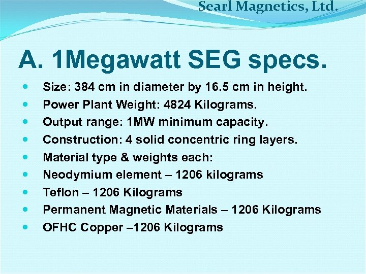 Searl Magnetics, Ltd. A. 1 Megawatt SEG specs. Size: 384 cm in diameter by