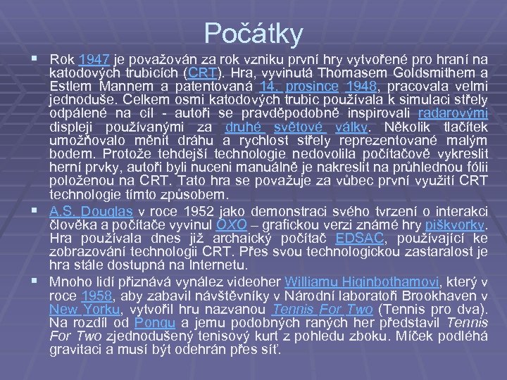 Počátky § Rok 1947 je považován za rok vzniku první hry vytvořené pro hraní
