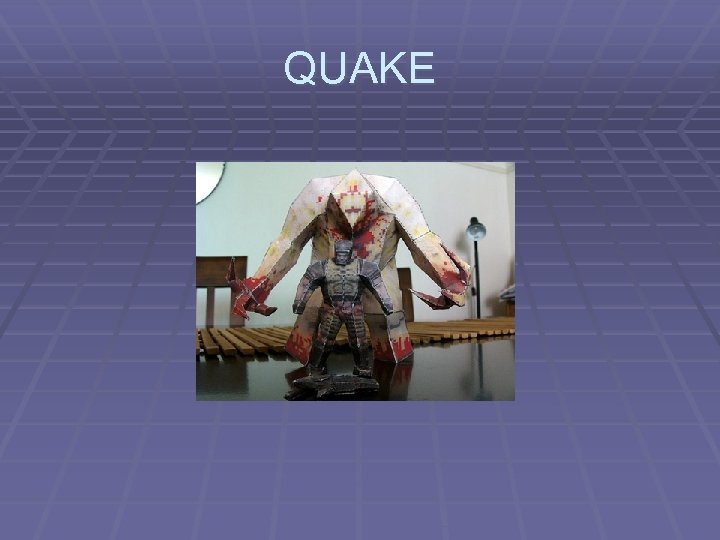 QUAKE 