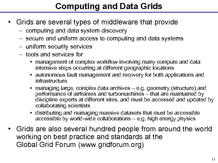 Computing and Data Grids • Grids are several types of middleware that provide –
