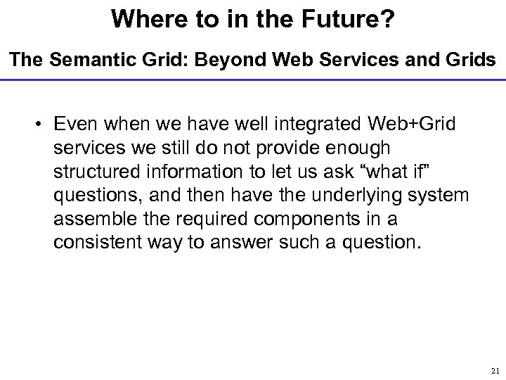 Where to in the Future? The Semantic Grid: Beyond Web Services and Grids •