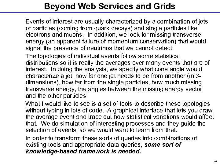 Beyond Web Services and Grids Events of interest are usually characterized by a combination