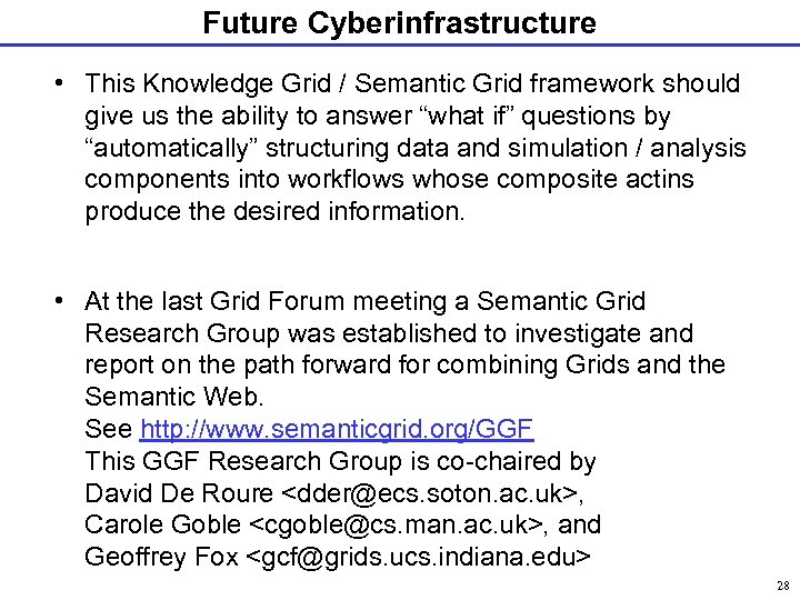 Future Cyberinfrastructure • This Knowledge Grid / Semantic Grid framework should give us the