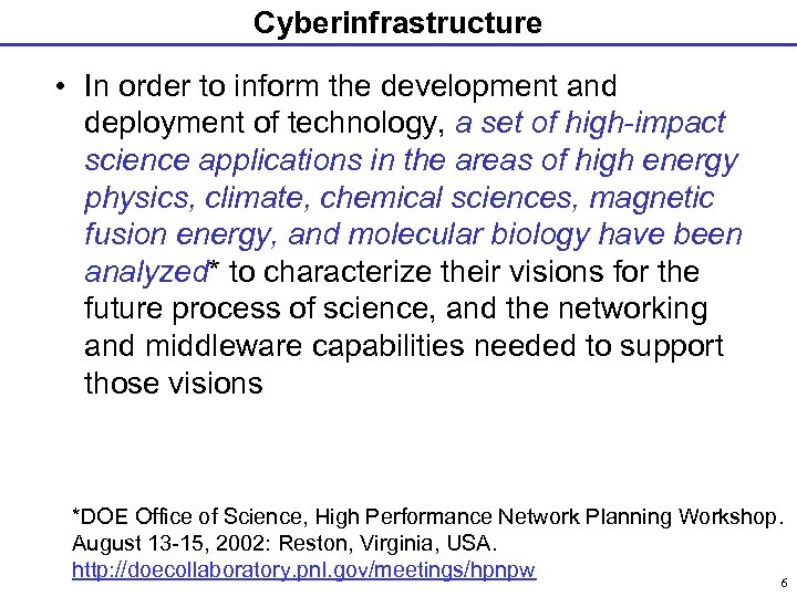 Cyberinfrastructure • In order to inform the development and deployment of technology, a set