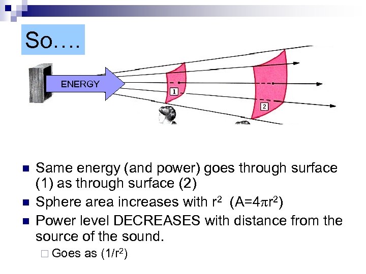 So…. ENERGY n n n Same energy (and power) goes through surface (1) as
