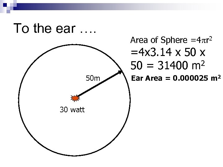 To the ear …. Area of Sphere =4 pr 2 =4 x 3. 14