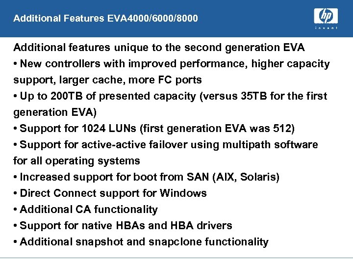 Additional Features EVA 4000/6000/8000 Additional features unique to the second generation EVA • New