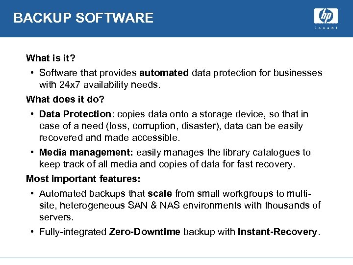 BACKUP SOFTWARE What is it? • Software that provides automated data protection for businesses