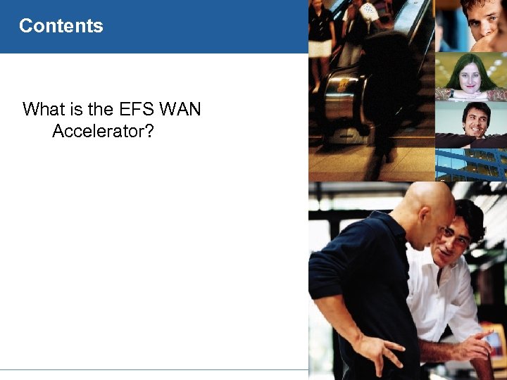 Contents What is the EFS WAN Accelerator? 