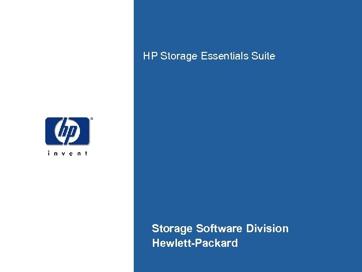 HP Storage Essentials Suite Storage Software Division Hewlett-Packard 