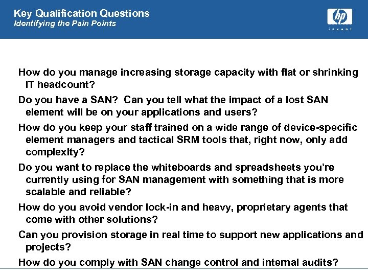 Key Qualification Questions Identifying the Pain Points How do you manage increasing storage capacity