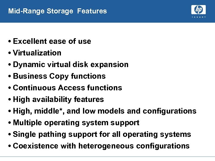 Mid-Range Storage Features • Excellent ease of use • Virtualization • Dynamic virtual disk