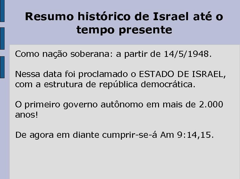 Resumo histórico de Israel até o tempo presente Como nação soberana: a partir de