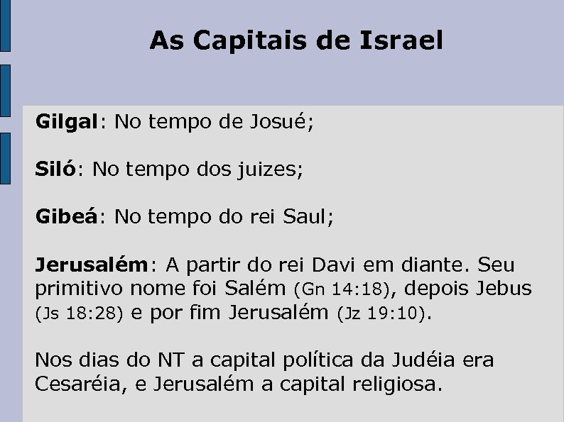 As Capitais de Israel Gilgal: No tempo de Josué; Siló: No tempo dos juizes;