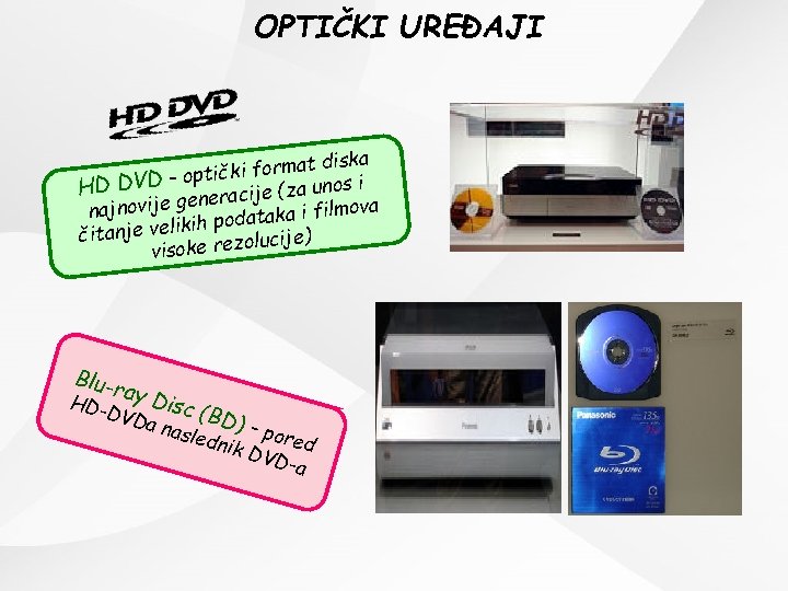 OPTIČKI UREĐAJI iska ki format d optič HD DVD – eracije (za unos i