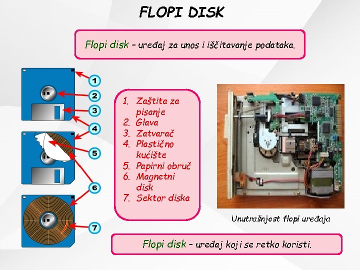 FLOPI DISK Flopi disk – uređaj za unos i iščitavanje podataka. 1. Zaštita za