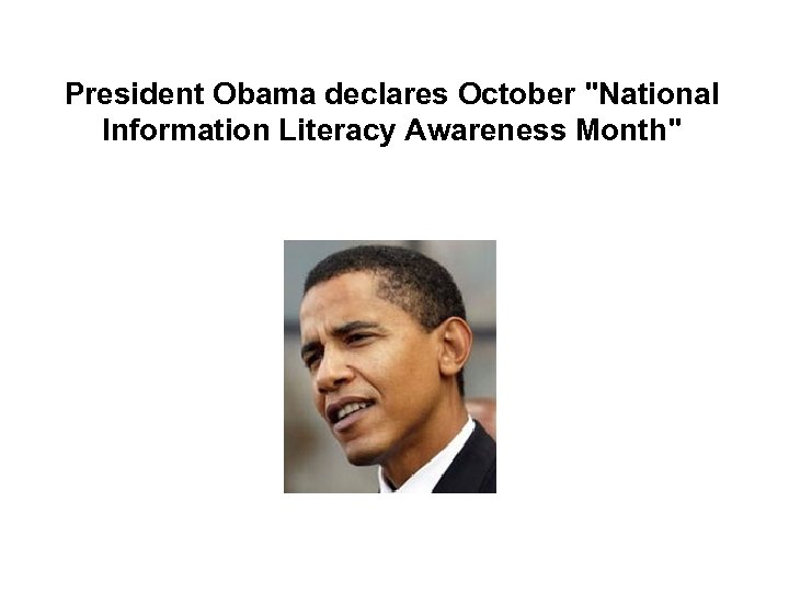 President Obama declares October "National Information Literacy Awareness Month" 