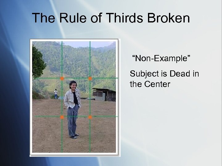 The Rule of Thirds Broken “Non-Example” Subject is Dead in the Center 