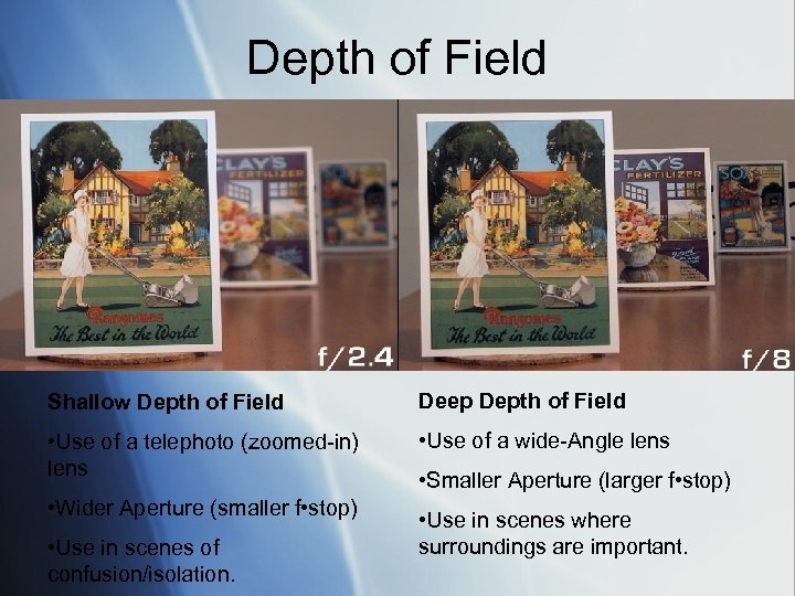 Depth of Field Shallow Depth of Field Deep Depth of Field • Use of
