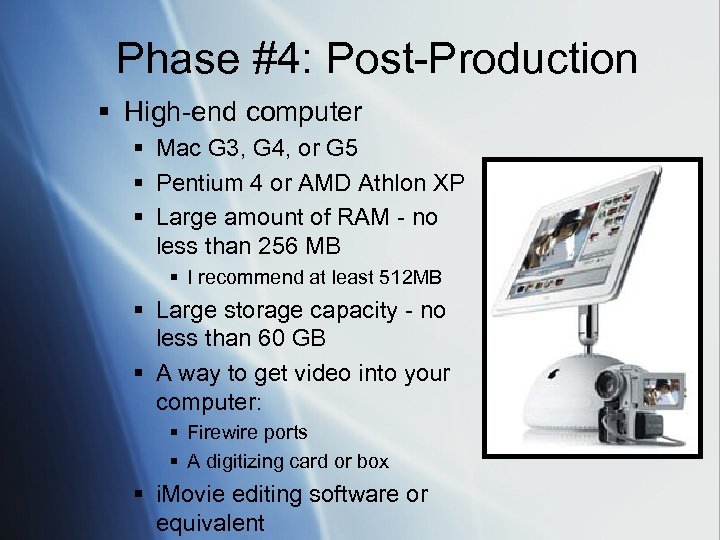 Phase #4: Post-Production § High-end computer § Mac G 3, G 4, or G