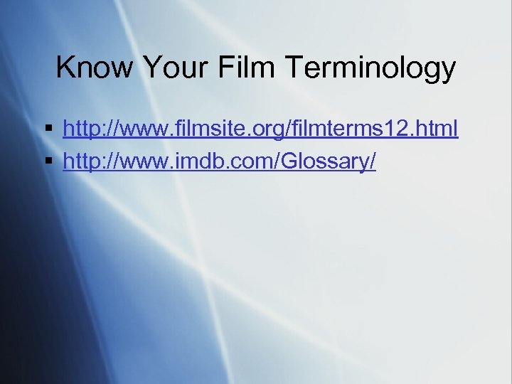 Know Your Film Terminology § http: //www. filmsite. org/filmterms 12. html § http: //www.